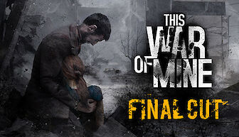 This War of Mine: Final Cut - Gameplay